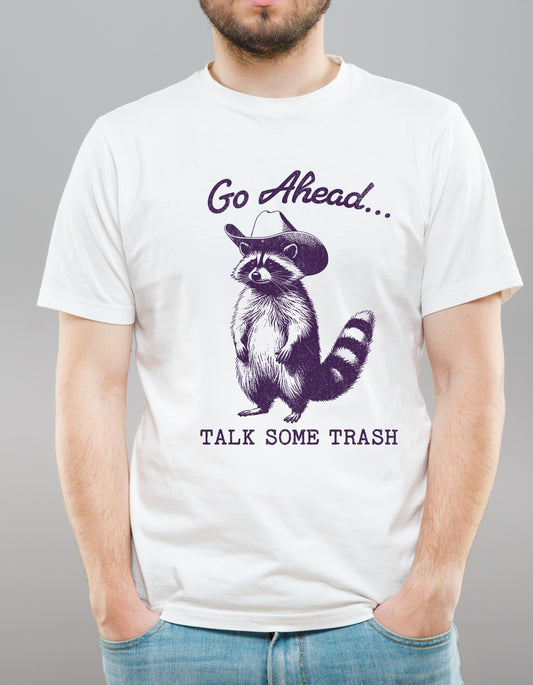 NEW - Go Ahead Talk Trash! - Unisex T-shirt